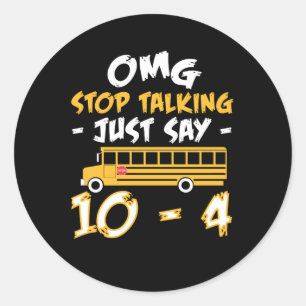 Stop Talking Just Say School Bus Driver Classic Round Sticker