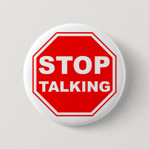 Stop Talking Sign Pinback Button