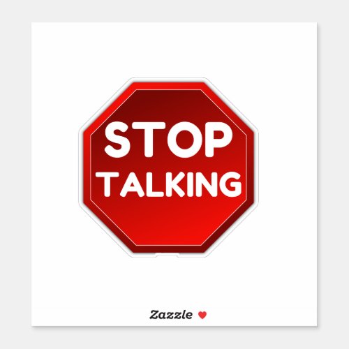 STOP TALKING SIGN STICKER
