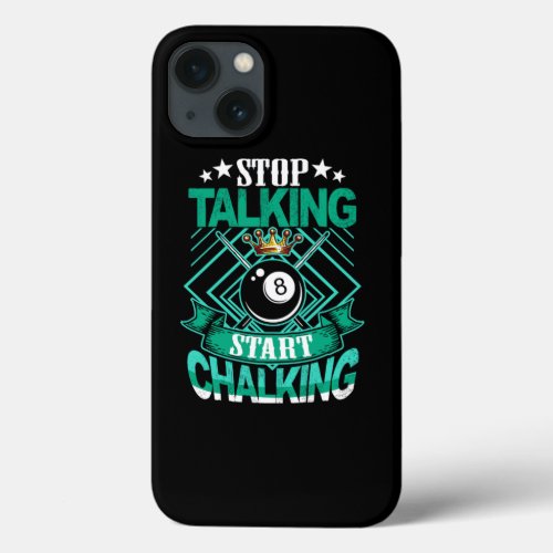 Stop Talking Start Chalking Billiard 8_Ball iPhone 13 Case