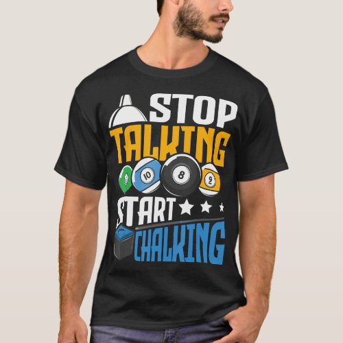 Stop Talking Start Chalking _ Funny Pool Billiard  T_Shirt