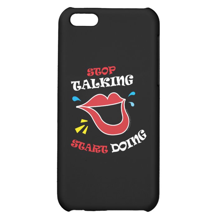 Stop talking Start doing iPhone 5C Covers