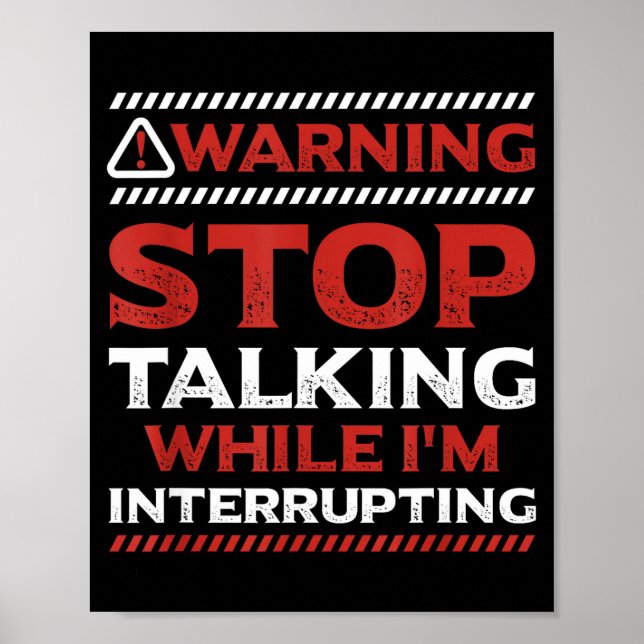 Stop Talking While I'm Interrupting Someone In Wor Poster (Front)