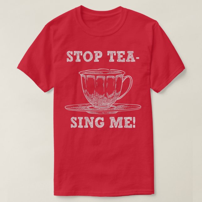 Stop Teasing Me Funny Tea Pun Gag Gift T-Shirt (Design Front)
