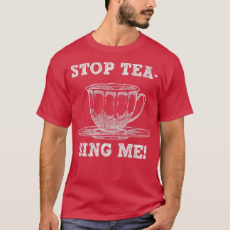 Stop Teasing Me Funny Tea Pun Gag Gift T-Shirt