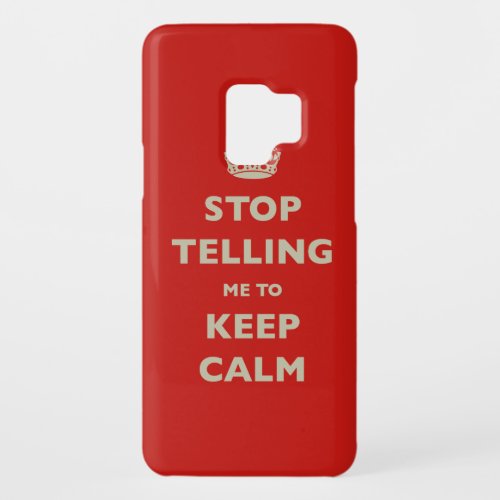 Stop Telling Me To Keep Calm Case_Mate Samsung Galaxy S9 Case