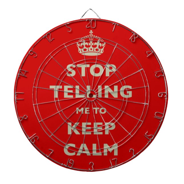 Stop Telling Me To Keep Calm Dart Board (Front)
