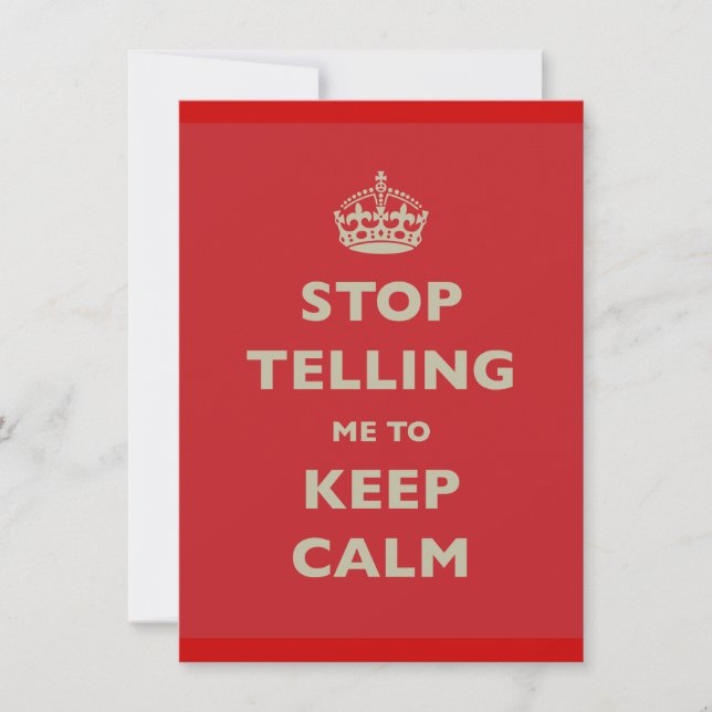 Stop Telling Me To Keep Calm Invitation (Front)