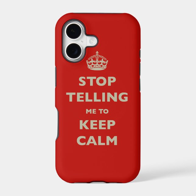 Stop Telling Me To Keep Calm Iphone Case (Back)