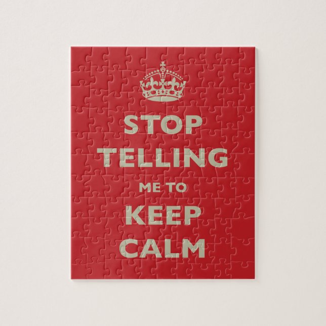 Stop Telling Me To Keep Calm Jigsaw Puzzle (Vertical)