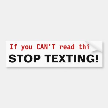 Stop Texting! Bumper Sticker by LandlockedPioneers at Zazzle