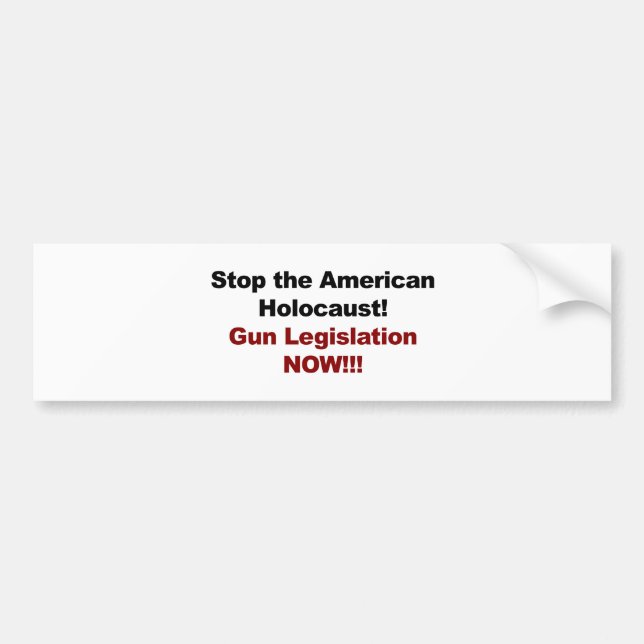 Stop the American Holocaust! Gun Control Now! Bumper Sticker (Front)