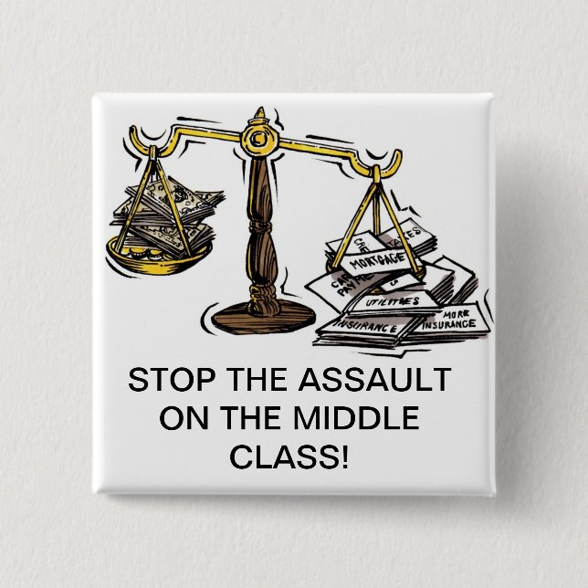 STOP THE ASSAULT ON THE MIDDLE CLASS BUTTON (Front)