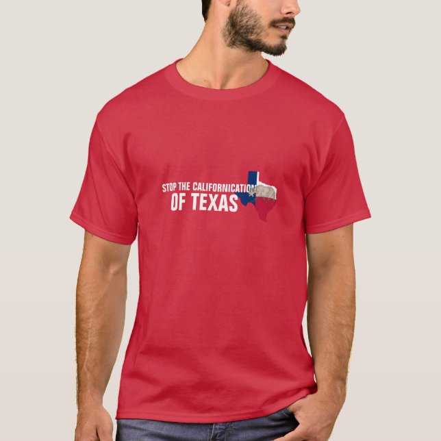 Stop The Californication Of Texas T-Shirt (Front)
