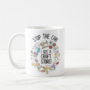 Stop The Car! I See A Craft Store Coffee Mug