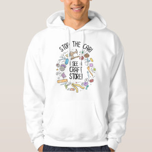 Stop The Car! I See A Craft Store Hoodie