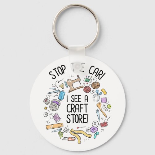 Stop The Car I See A Craft Store Keychain