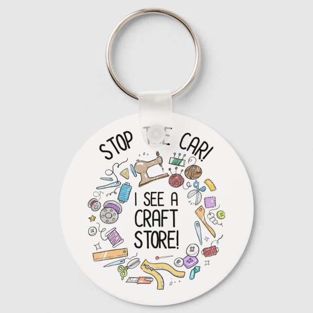 Stop The Car! I See A Craft Store Keychain (Front)