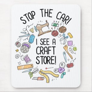 Stop The Car! I See A Craft Store Mouse Pad