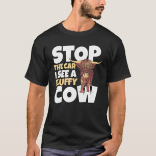Stop The Car I See A Fluffy Cow Highland Cattle T-Shirt