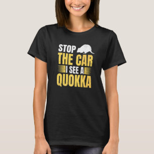 Stop The Car I See A Quokka Design For A Quokka T-Shirt