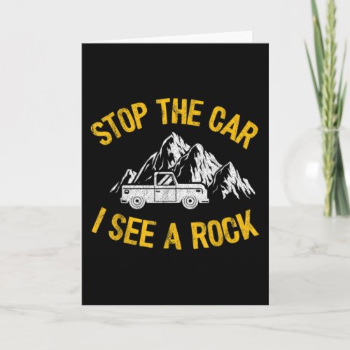 Stop The Car I See A Rock Collector Geology Funny Card