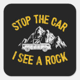 Stop The Car I See A Rock - Geologist - Sticker