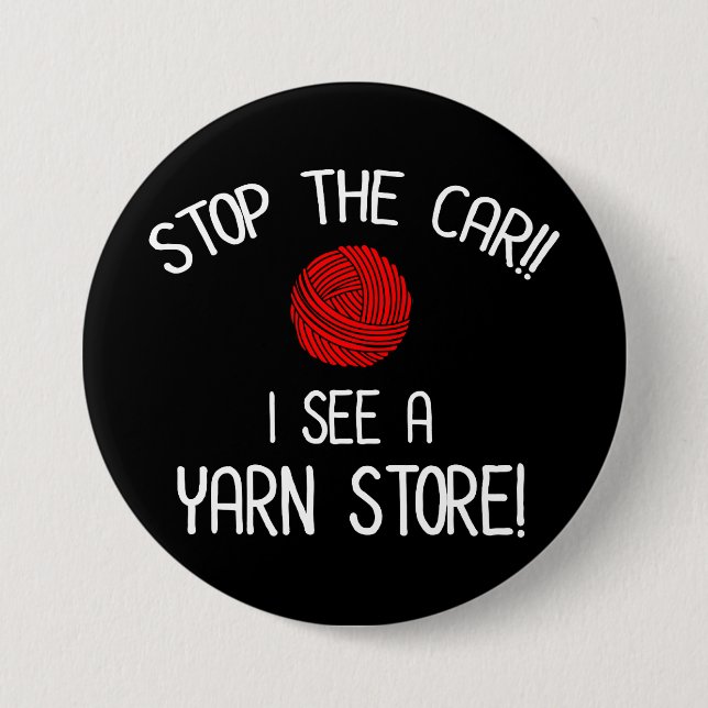 Stop The Car I See A Yarn Store Yarnaholic Button (Front)
