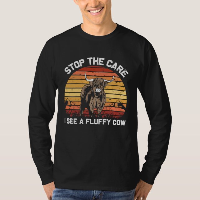 Stop the Care I See  Funny highland cattle T-Shirt (Front)