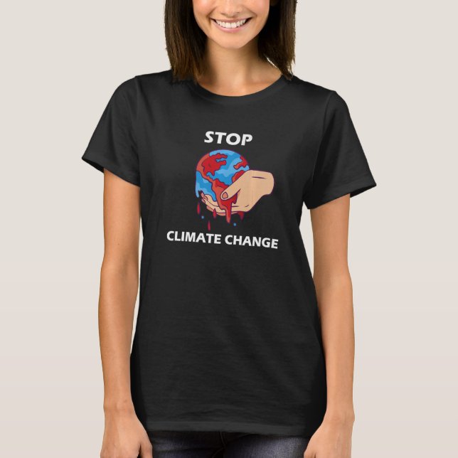 Stop The Climate Change  Greenhouse Effect Climate T-Shirt (Front)