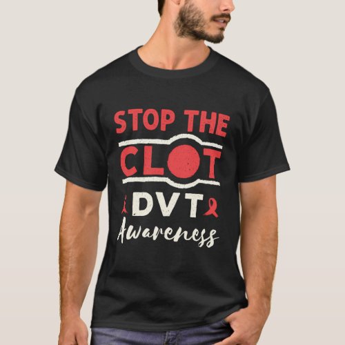 Stop The Clot Dvt Awareness Deep Vein Thrombosis R T_Shirt