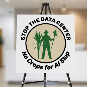 STOP THE DATA CENTER No Crops for AI Slop Farm Foam Board