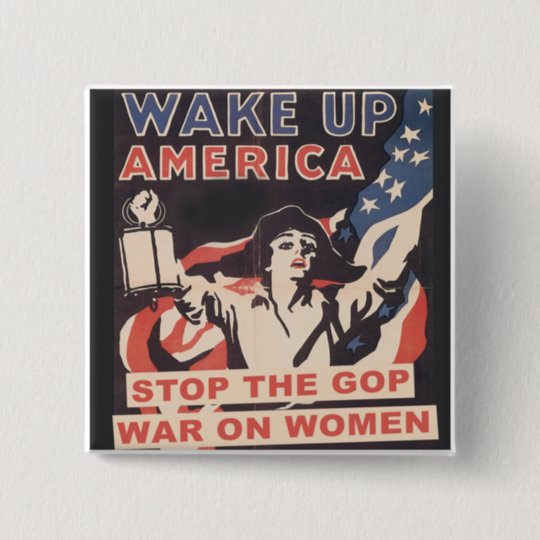 Stop the GOP War on Women button | Zazzle.com