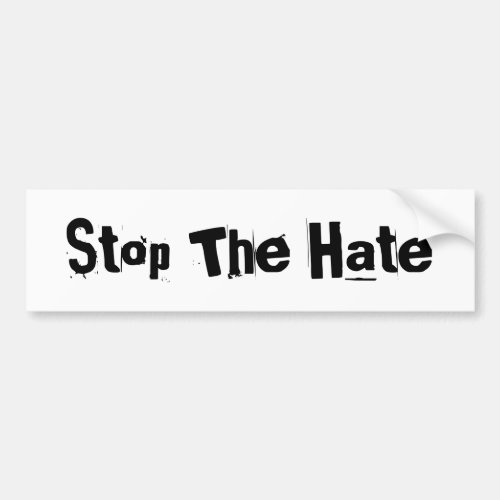 Stop The Hate Awareness Spread Love Not Hating Bumper Sticker