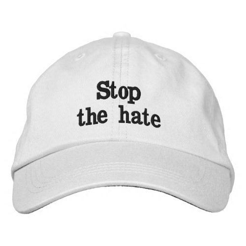 Stop the hate embroidered baseball cap