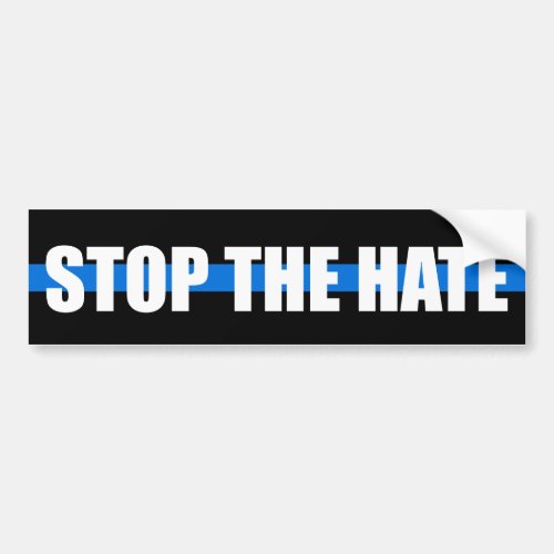 STOP THE HATE on THIN BLUE LINE Bumper Sticker