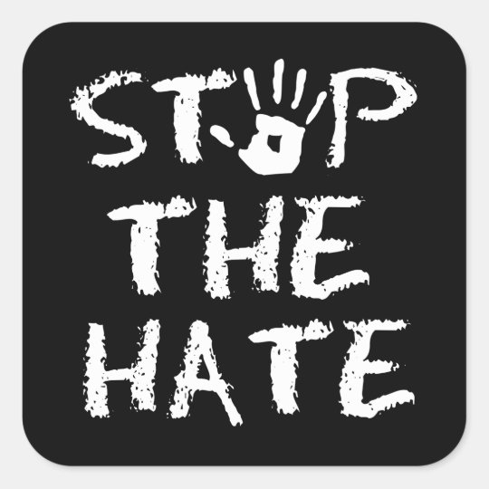 stop the Hate Square Sticker | Zazzle.com