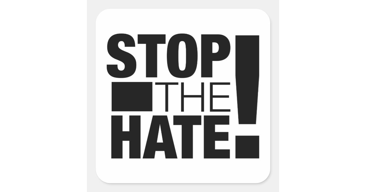 Stop the Hate! Square Sticker | Zazzle