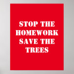Stop The Homework Save The Trees Poster at Zazzle