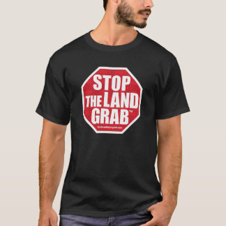 Stop The Land Grab Shirts