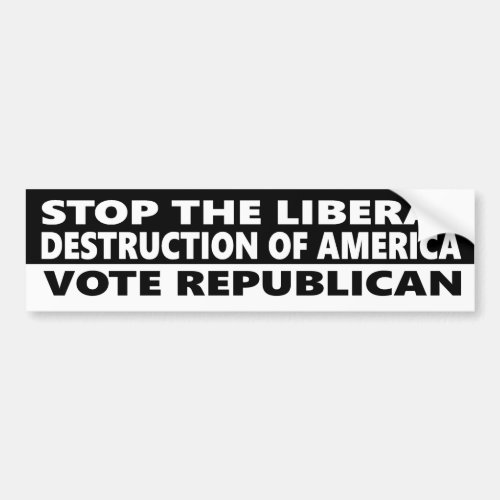 Stop The Liberal Destruction Of America Bumper Sticker