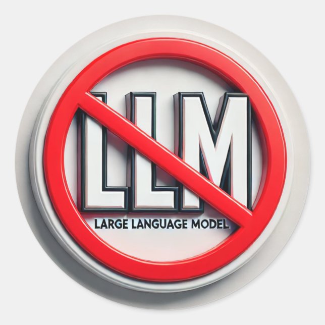 Stop the LLMs - AKA LLM Prohibition.  Classic Round Sticker (Front)