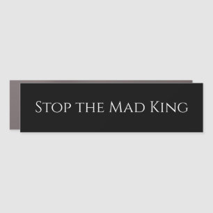 Stop the Mad King - black Car Magnet