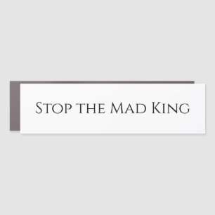 Stop the Mad King Bumper Sticker Car Magnet