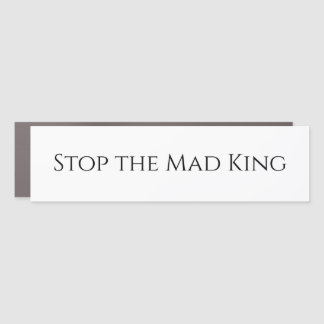 Stop the Mad King Bumper Sticker Car Magnet
