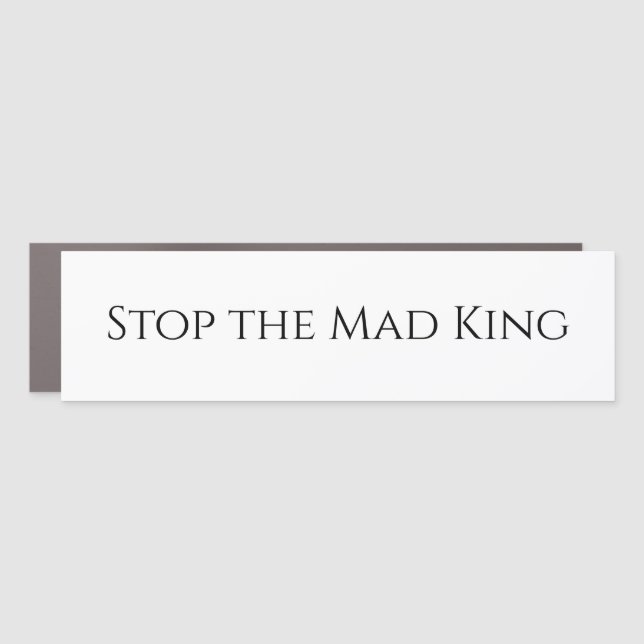 Stop the Mad King Bumper Sticker Car Magnet (Front)