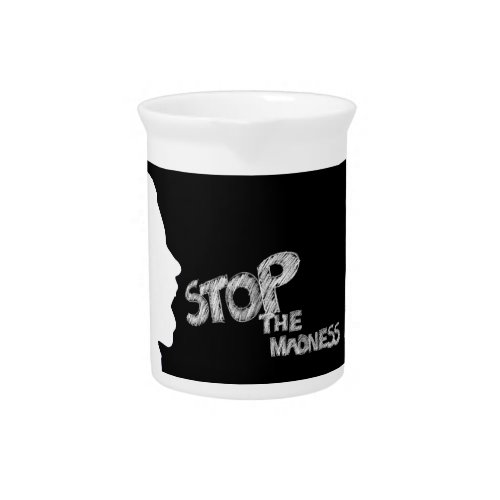 Stop The Madness Beverage Pitcher