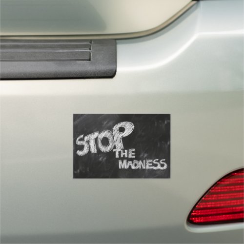 Stop the Madness Car Magnet
