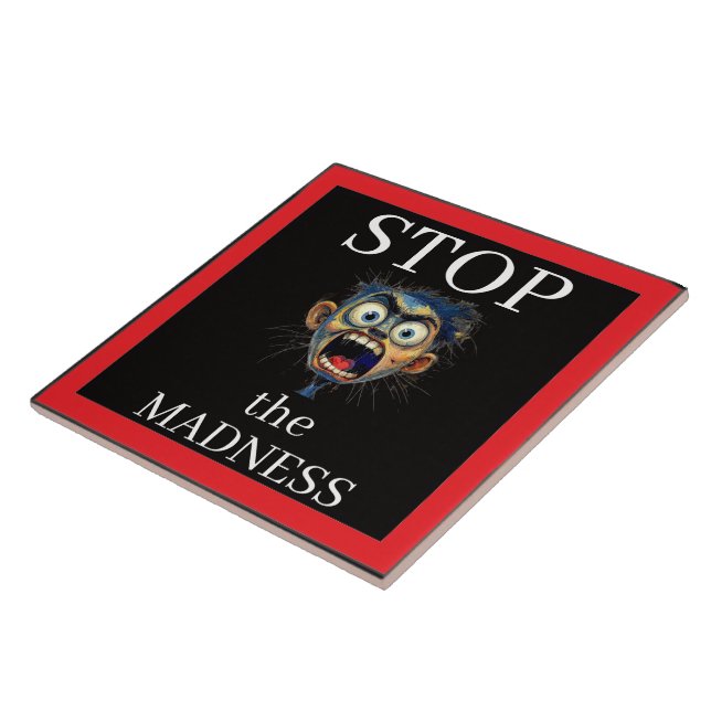 Stop the Madness Ceramic Tile (Side)