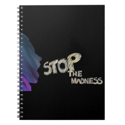 Stop The Madness Notebook 